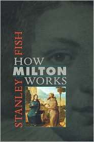 How Milton Works, (067401233X), Stanley Fish, Textbooks   Barnes 