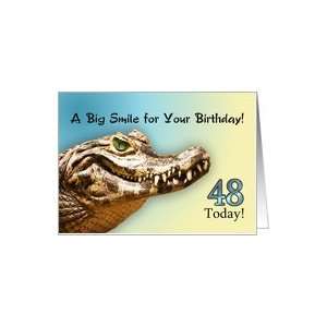  48 Today. A big alligator smile for your birthday. Card 