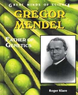   Gregor Mendel Father of Genetics by Roger Klare 
