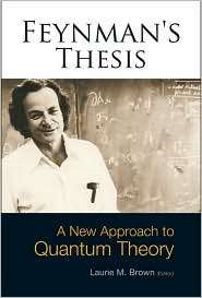 Feynmans Thesis A New Approach to Quantum Theory, (9812563660 