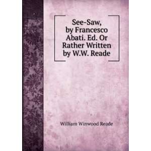  See Saw, by Francesco Abati. Ed. Or Rather Written by W.W 