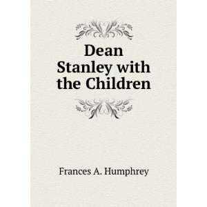 Dean Stanley with the Children Frances A. Humphrey  Books