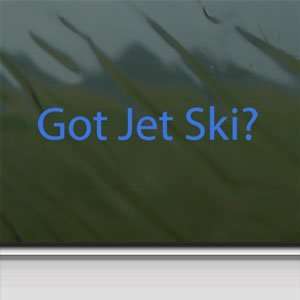  Got Jet Ski? Blue Decal Wave Runner Water Window Blue 