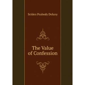 The Value of Confession Selden Peabody Delany  Books