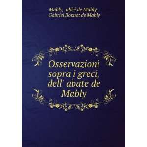  Osservazioni sopra i greci, dell abate de Mably abbÃ 