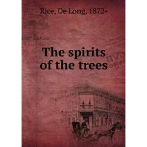  The spirits of the trees, DeLong Rice Books