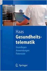 Gesundheitstelematik Grundlagen, Anwendungen, Potenziale, (3540207406 