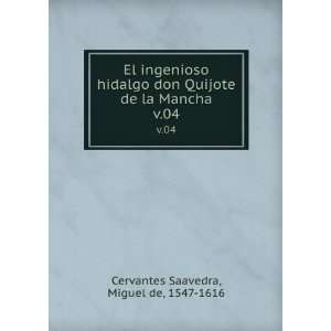  El ingenioso hidalgo don Quijote de la Mancha. v.04 Miguel de 