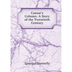   story of the twentieth century Ignatius Donnelly  Books