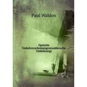   Optische Umkehrerscheinungen(waldensche Umkehrung) Paul Walden Books