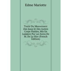   Par Les Soins De M. De La Hire (French Edition) Edme Mariotte Books