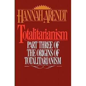  Totalitarianism Part Three of the Origins of Totalitarianism 
