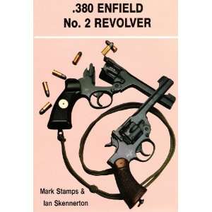  Book .380 Enfield No. 2 Revolver (Soft Cover) Everything 