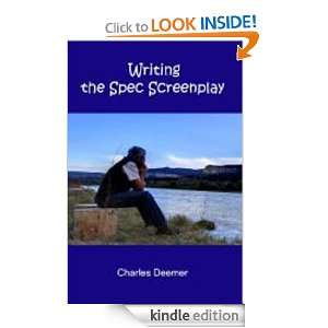Writing the Spec Screenplay Charles Deemer  Kindle Store