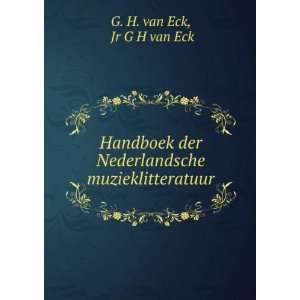   der Nederlandsche muzieklitteratuur Jr G H van Eck G. H. van Eck