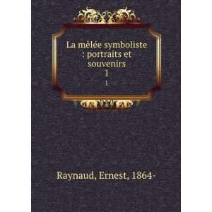   symboliste  portraits et souvenirs. 1 Ernest, 1864  Raynaud Books