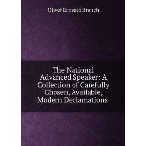   Chosen, Available, Modern Declamations . Oliver Ernesto Branch Books