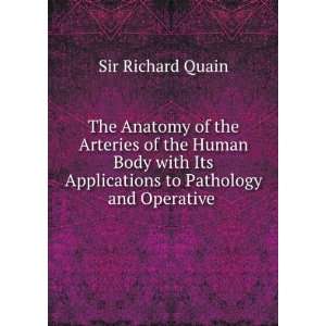 The Anatomy of the Arteries of the Human Body with Its Applications to 