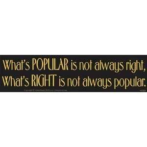  Whats Popular/Not Always Right Bumber Sticker Everything 
