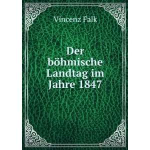    Der bÃ¶hmische Landtag im Jahre 1847 Vincenz Falk Books
