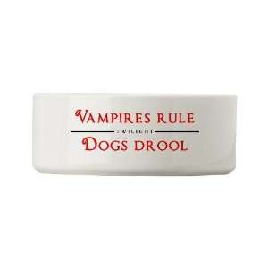  Vampires Rule, Dogs Drool Twilight Small Pet Bowl by 