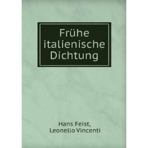    FrÃ¼he italienische Dichtung Leonello Vincenti Hans Feist Books