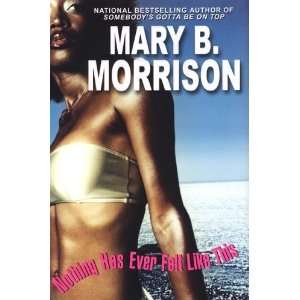   Nothing Has Ever Felt Like This [Hardcover] Mary B. Morrison Books