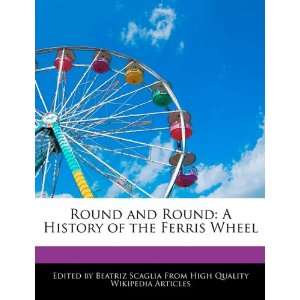   History of the Ferris Wheel (9781241712877) Beatriz Scaglia Books