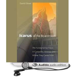 Icarus in the Boardroom The Fundamental Flaws in Corporate America 