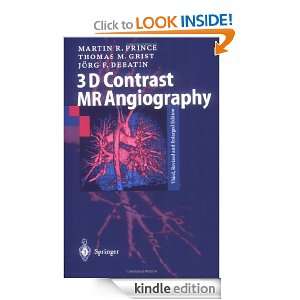 3D Contrast MR Angiography Martin R. Prince, Thomas M. Grist, Jörg F 