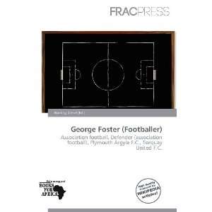  George Foster (Footballer) (9786137121283) Harding Ozihel Books