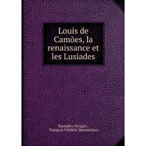  Louis de CamÃµes, la renaissance et les Lusiades FranÃ§ois 