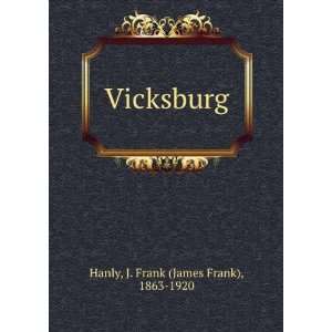  Vicksburg J. Frank Hanly Books