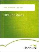   Old Christmas by Washington Irving, Wildside Press 