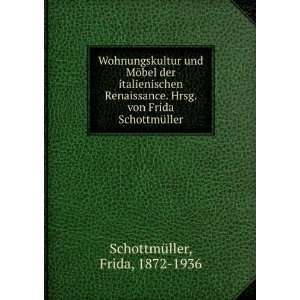   . von Frida SchottmÃ¼ller Frida, 1872 1936 SchottmÃ¼ller Books