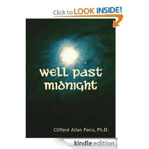 Well Past Midnight Ph.D. Clifford Allen Potts  Kindle 