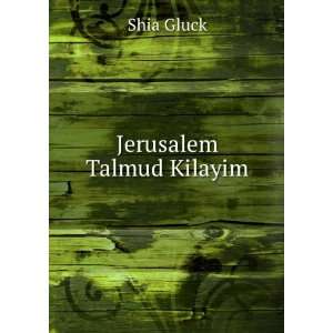  Jerusalem Talmud Kilayim Shia Gluck Books
