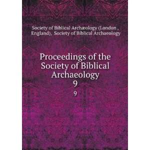   Archaeology. 9 England), Society of Biblical Archaeology Society of
