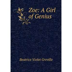 Zoe A Girl of Genius Beatrice Violet Greville Books