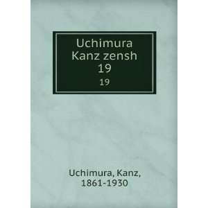 Uchimura Kanz zensh. 19 Kanz, 1861 1930 Uchimura Books