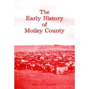  Early History of Motley County Harry H. Campbell Books