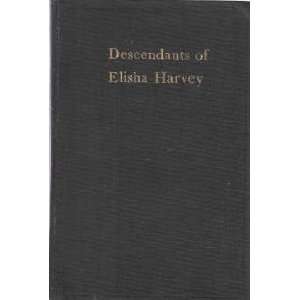  Descendants of Elisha Harvey From 1719 to 1914 Books