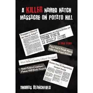  A Killer Named Hatch Massacre on Potato Hill A True Story 