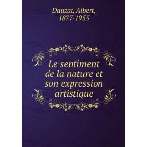   nature et son expression artistique Albert, 1877 1955 Dauzat Books