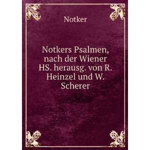   der Wiener HS. herausg. von R. Heinzel und W. Scherer Notker Books