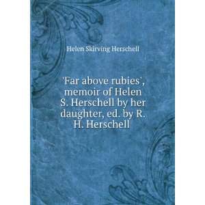   her daughter, ed. by R.H. Herschell . Helen Skirving Herschell Books