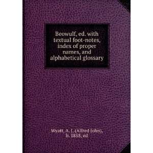   names, and alphabetical glossary A. J. (Alfred John), b. 1858, ed