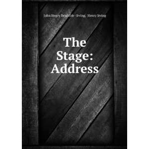   The Stage Address Henry Irving John Henry Brodribb   Irving Books