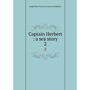  Captain Herbert  a sea story. 2 Joseph Plass Victorian 