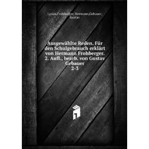 Schulgebrauch erklÃ¤rt von Hermann Frohberger. 2. Aufl., bearb. von 